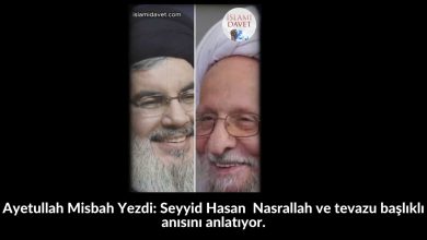 Ayetullah Misbah Yezdi: Seyyid Hasan Nasrallah ve tevazu başlıklı anısını anlatıyor. 45
