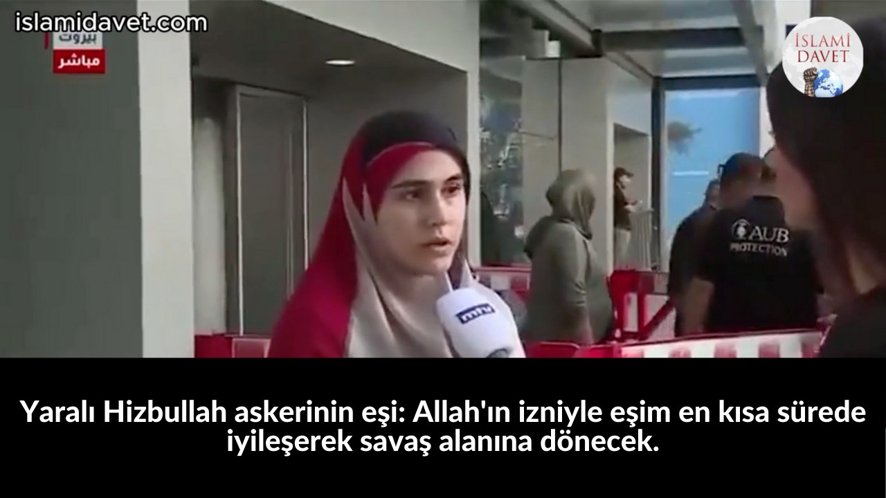 Yaralı Hizbullah askerinin eşi: Allah'ın izniyle eşim en kısa sürede iyileşerek savaş alanına dönecek. 17