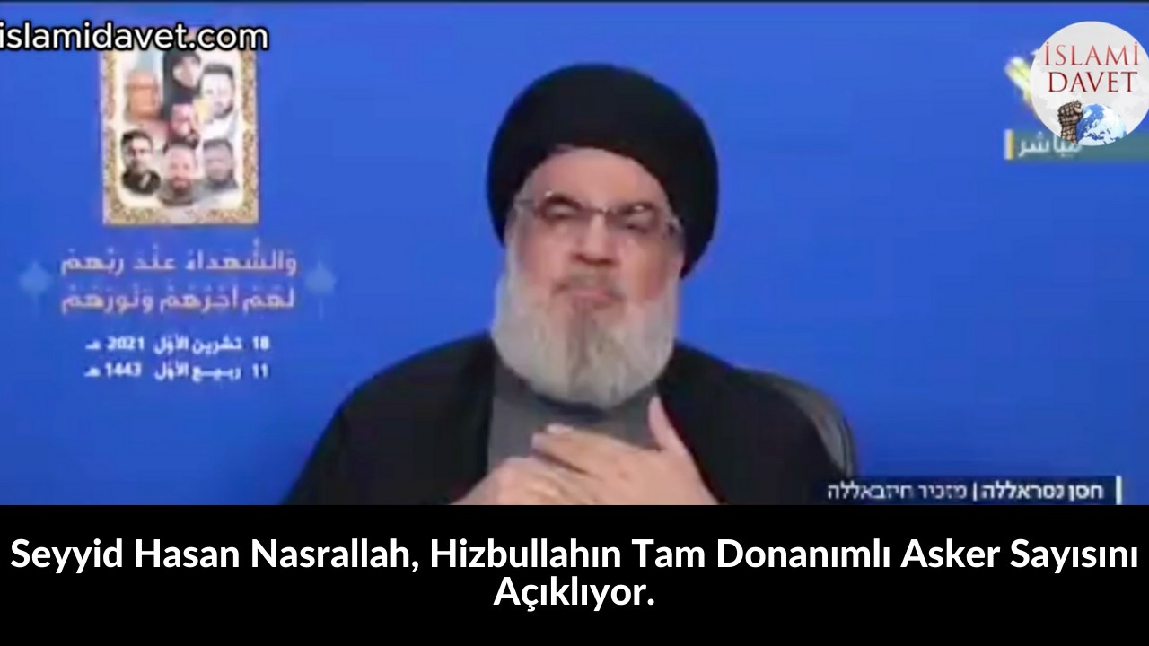 Seyyid Hasan Nasrallah, Hizbullahın Tam Donanımlı Asker Sayısını Açıklıyor. 24
