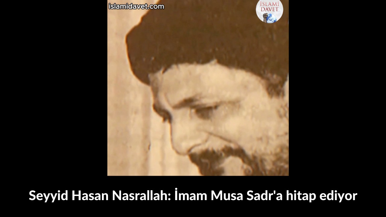 Seyyid Hasan Nasrallah: İmam Musa Sadr'a hitap ediyor 1