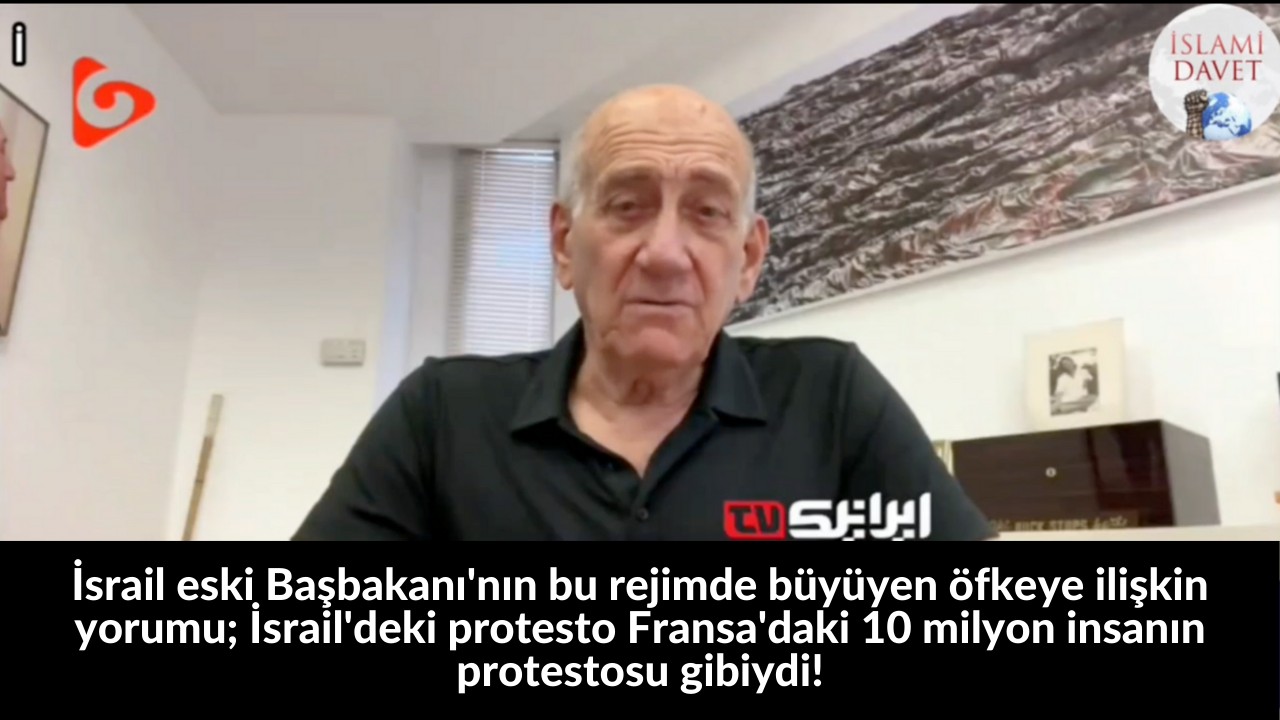 İsrail eski Başbakanı'nın bu rejimde büyüyen öfkeye ilişkin yorumu; İsrail'deki protesto Fransa'daki 10 milyon insanın protestosu gibiydi! 61