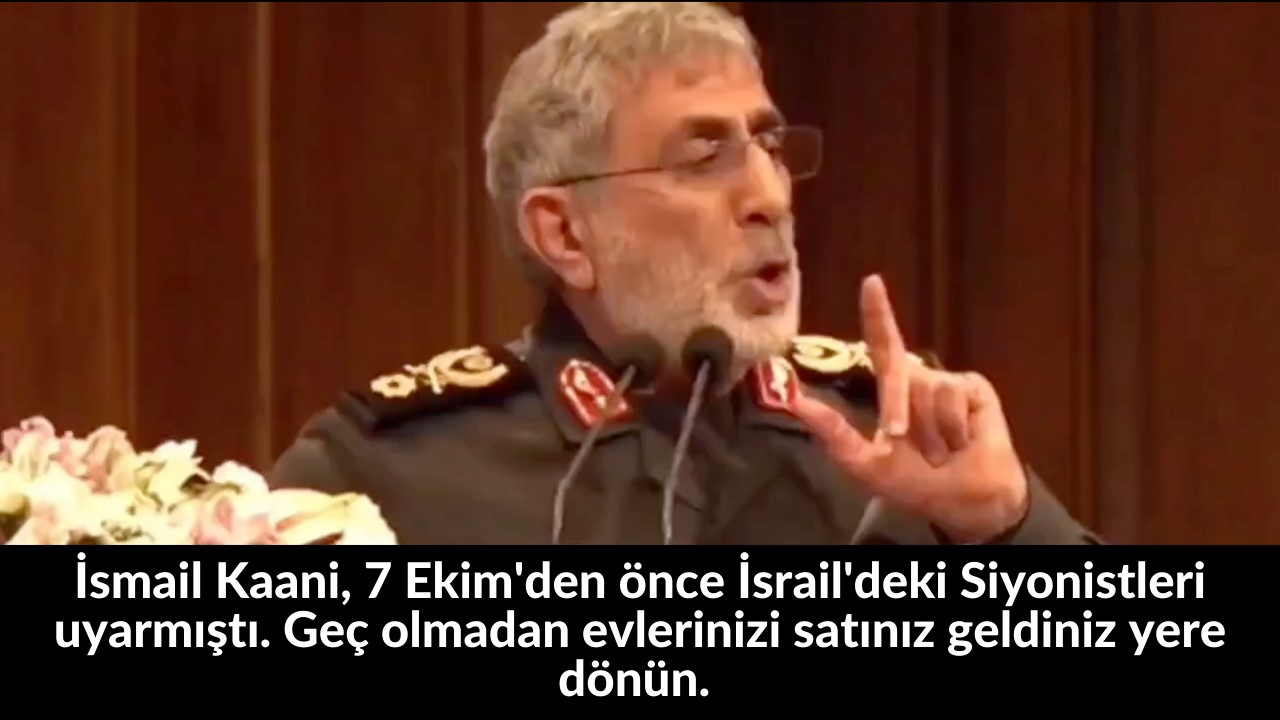 İsmail Kaani, 7 Ekim'den önce İsrail'deki Siyonistleri uyarmıştı. Geç olmadan evlerinizi satınız geldiniz yere dönün. 15