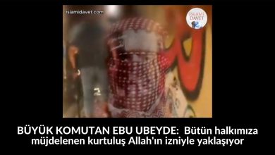 BÜYÜK KOMUTAN EBU UBEYDE: Bütün halkımıza müjdelenen kurtuluş Allah'ın izniyle yaklaşıyor 11