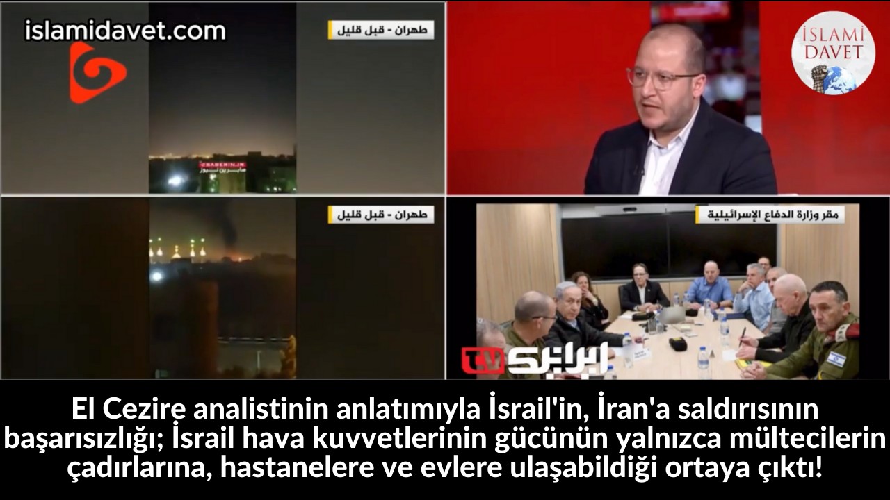 El Cezire analistinin anlatımıyla İsrail'in, İran'a saldırısının başarısızlığı; İsrail hava kuvvetlerinin gücünün yalnızca mültecilerin çadırlarına, hastanelere ve evlere ulaşabildiği ortaya çıktı! 26