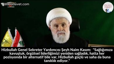 Hizbullah Genel Sekreter Yardımcısı Şeyh Naim Kasım: "Sağlığımıza kavuştuk, örgütsel liderliğimizi yeniden sağladık, hatta her pozisyonda bir alternatif bile var, Hizbullah güçlü ve saha da buna tanıklık ediyor." 56