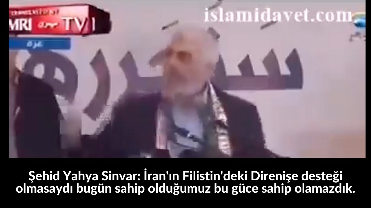 Şehid Yahya Sinvar: İran'ın Filistin'deki Direnişe desteği olmasaydı bugün sahip olduğumuz bu güce sahip olamazdık. 1