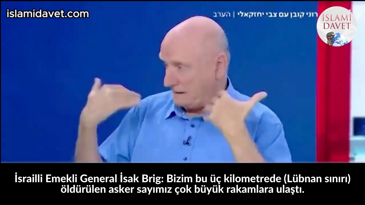 İsrailli Emekli General İsak Brig: Bizim bu üç kilometrede (Lübnan sınırı) öldürülen asker sayımız çok büyük rakamlara ulaştı. 60