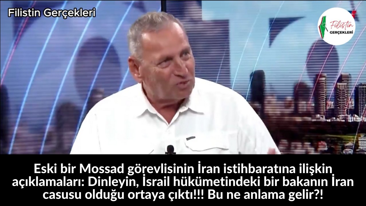 Eski bir Mossad görevlisinin İran istihbaratına ilişkin açıklamaları: Dinleyin, İsrail hükümetindeki bir bakanın İran casusu olduğu ortaya çıktı!!! Bu ne anlama gelir?! 45
