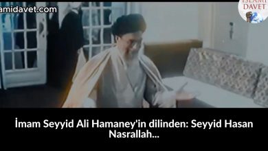 İmam Seyyid Ali Hamaney'in dilinden: Seyyid Hasan Nasrallah... 9