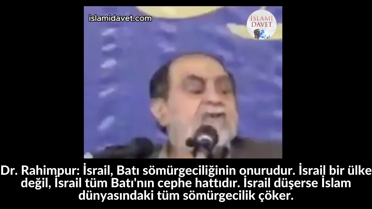 Dr. Rahimpur: İsrail, Batı sömürgeciliğinin onurudur. İsrail bir ülke değil, İsrail tüm Batı'nın cephe hattıdır. İsrail düşerse İslam dünyasındaki tüm sömürgecilik çöker. 45