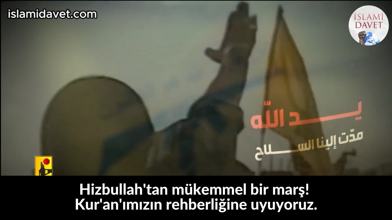 Hizbullah'tan mükemmel bir marş! Kur'an'ımızın rehberliğine uyuyoruz. 43