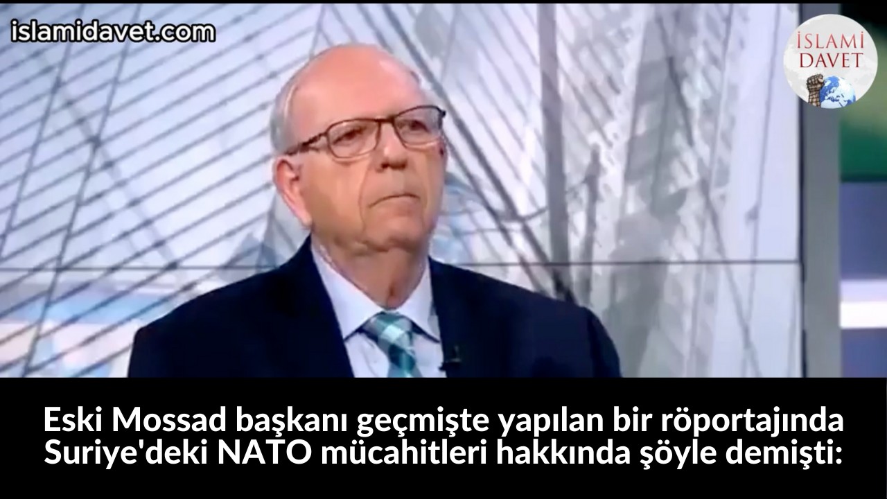 Eski Mossad başkanı geçmişte yapılan bir röportajında Suriye'deki NATO mücahitleri hakkında şöyle demişti: 42