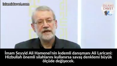 İmam Seyyid Ali Hamenei'nin kıdemli danışmanı Ali Laricani: Hizbullah önemli silahlarını kullanırsa savaş denklemi büyük ölçüde değişecek. 59