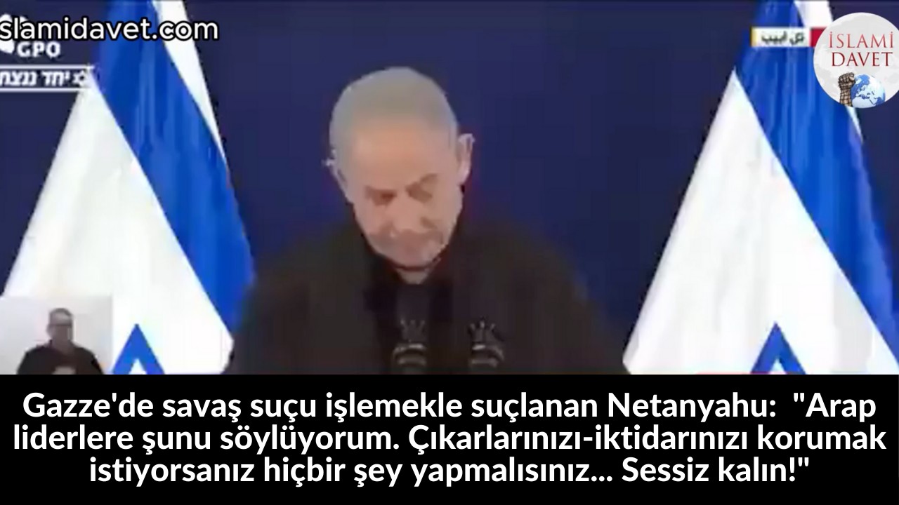 Gazze'de savaş suçu işlemekle suçlanan Netanyahu: "Arap liderlere şunu söylüyorum. Çıkarlarınızı-iktidarınızı korumak istiyorsanız hiçbir şey yapmalısınız... Sessiz kalın!" 52