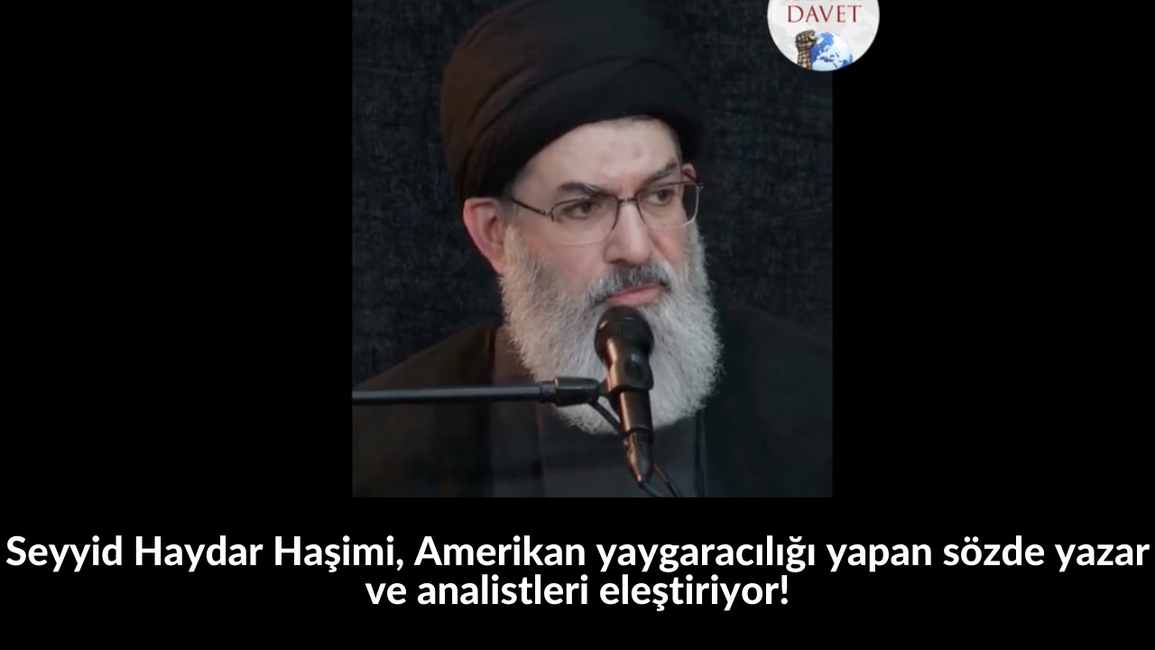 Seyyid Haydar Haşimi, Amerikan yaygaracılığı yapan sözde yazar ve analistleri eleştiriyor! 1