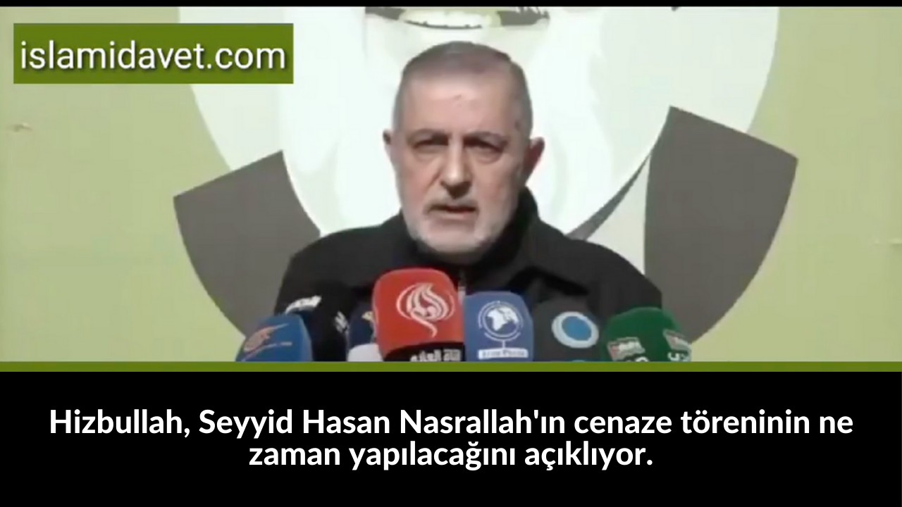 Hizbullah, Seyyid Hasan Nasrallah'ın cenaze töreninin ne zaman yapılacağını açıklıyor. 18