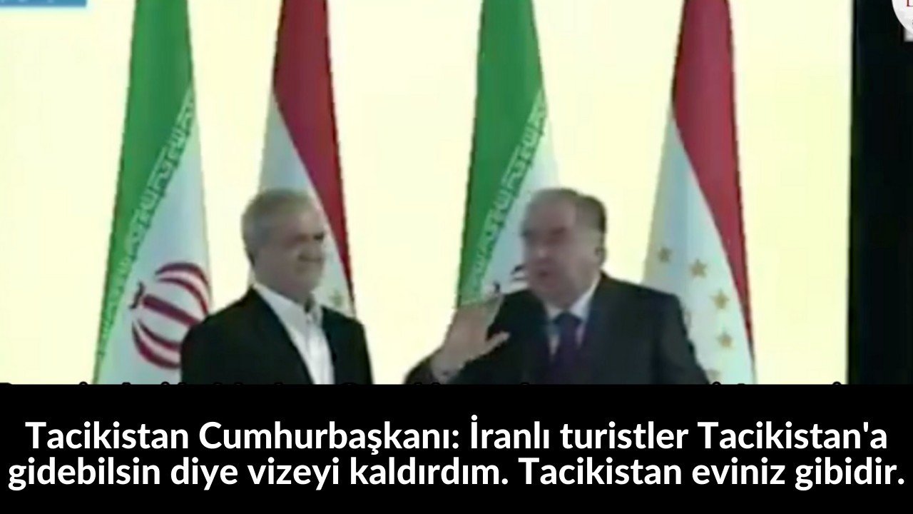Tacikistan Cumhurbaşkanı: İranlı turistler Tacikistan'a gidebilsin diye vizeyi kaldırdım. Tacikistan eviniz gibidir. 26