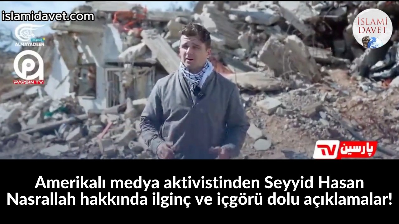 Amerikalı medya aktivistinden Seyyid Hasan Nasrallah hakkında ilginç ve içgörü dolu açıklamalar! 2