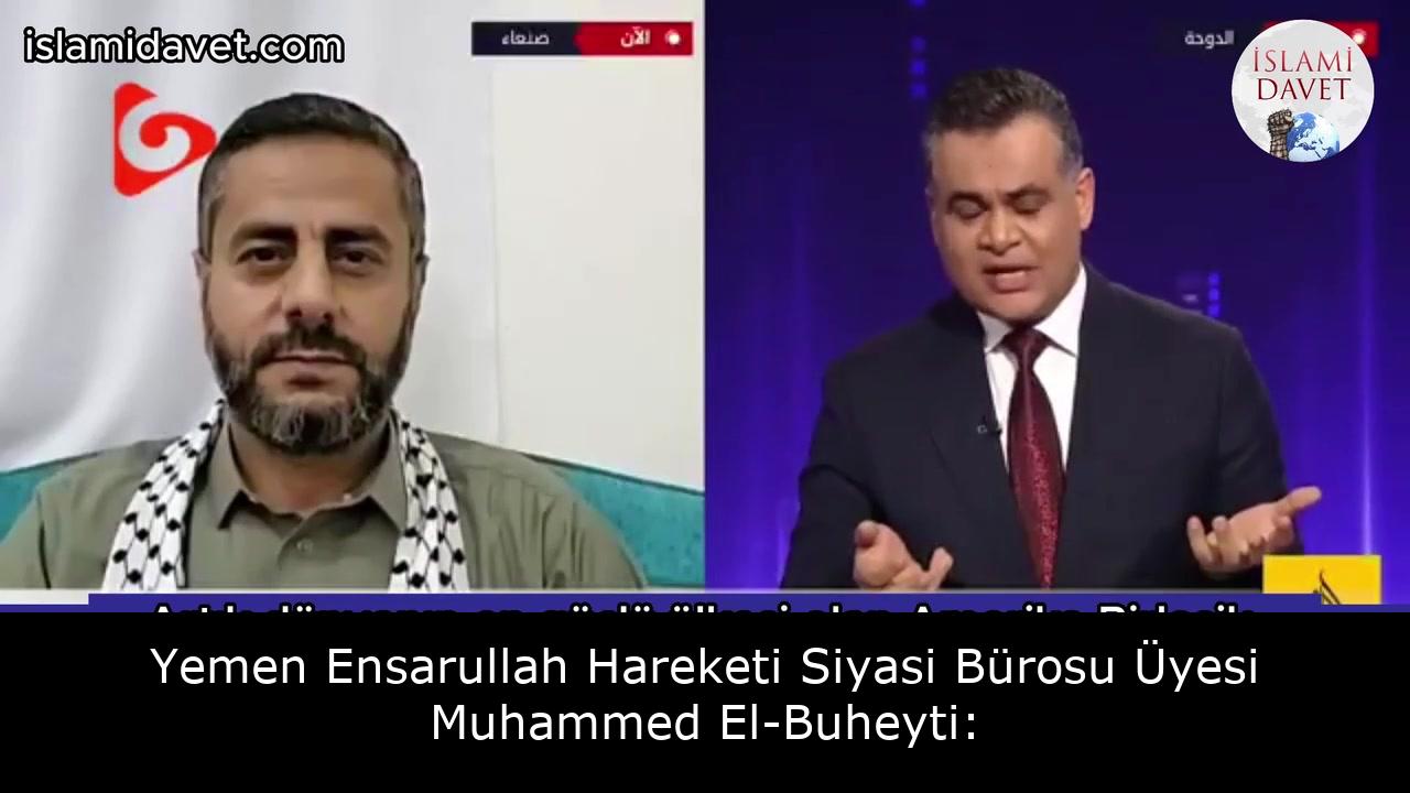 Yemen Ensarullah Hareketi Siyasi Bürosu Üyesi Muhammed El-Buheyti: 28