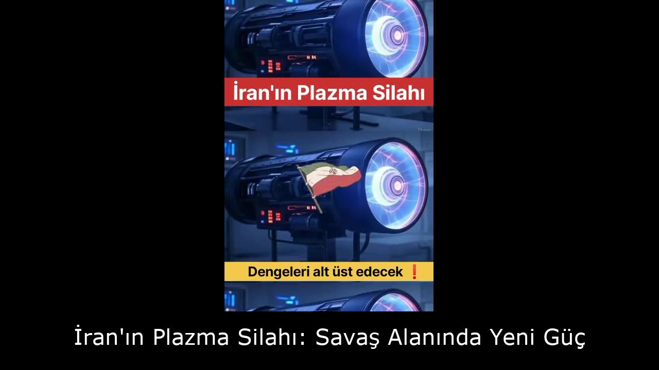 İran'ın Plazma Silahı: Savaş Alanında Yeni Güç 36