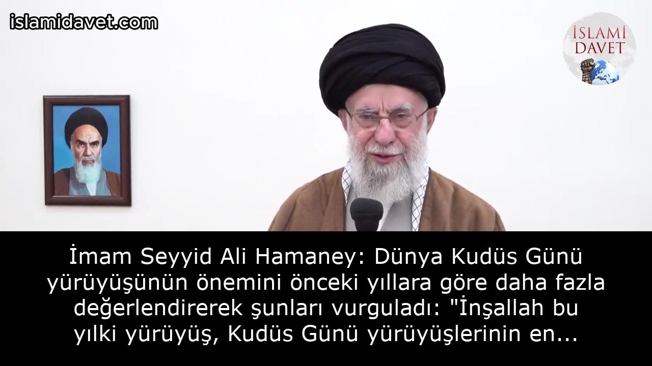 İmam Seyyid Ali Hamaney: Dünya Kudüs Günü yürüyüşünün önemini önceki yıllara göre daha fazla değerlendirerek şunları vurguladı: "İnşallah bu yılki yürüyüş, Kudüs Günü yürüyüşlerinin en hayırlısı, en şanlısı, en şereflisi olacaktır." 44