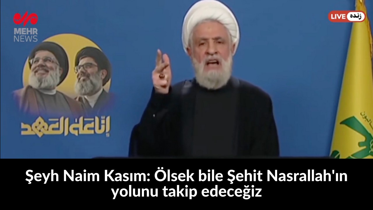 Şeyh Naim Kasım: Ölsek bile Şehit Nasrallah'ın yolunu takip edeceğiz 17