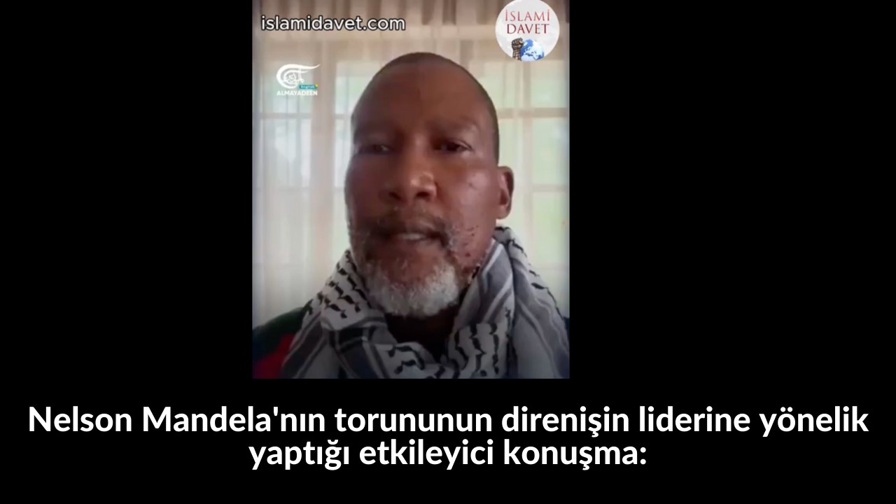 Nelson Mandela'nın torununun direnişin liderine yönelik yaptığı etkileyici konuşma: 50
