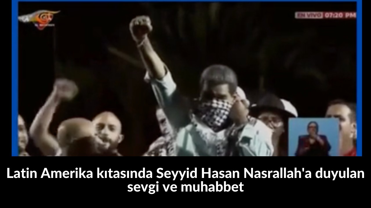 Latin Amerika kıtasında Seyyid Hasan Nasrallah'a duyulan sevgi ve muhabbet 1