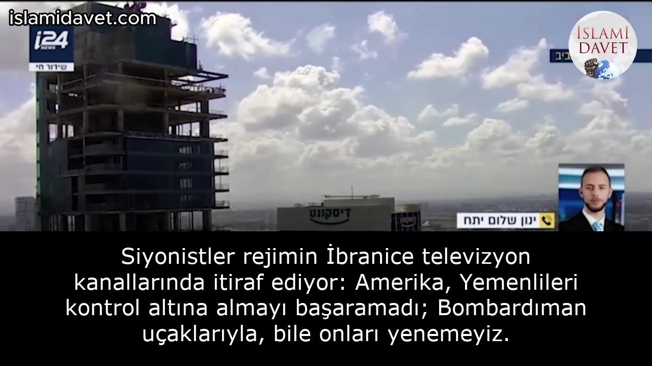 Siyonistler rejimin İbranice televizyon kanallarında itiraf ediyor: Amerika, Yemenlileri kontrol altına almayı başaramadı; Bombardıman uçaklarıyla, bile onları yenemeyiz. 59