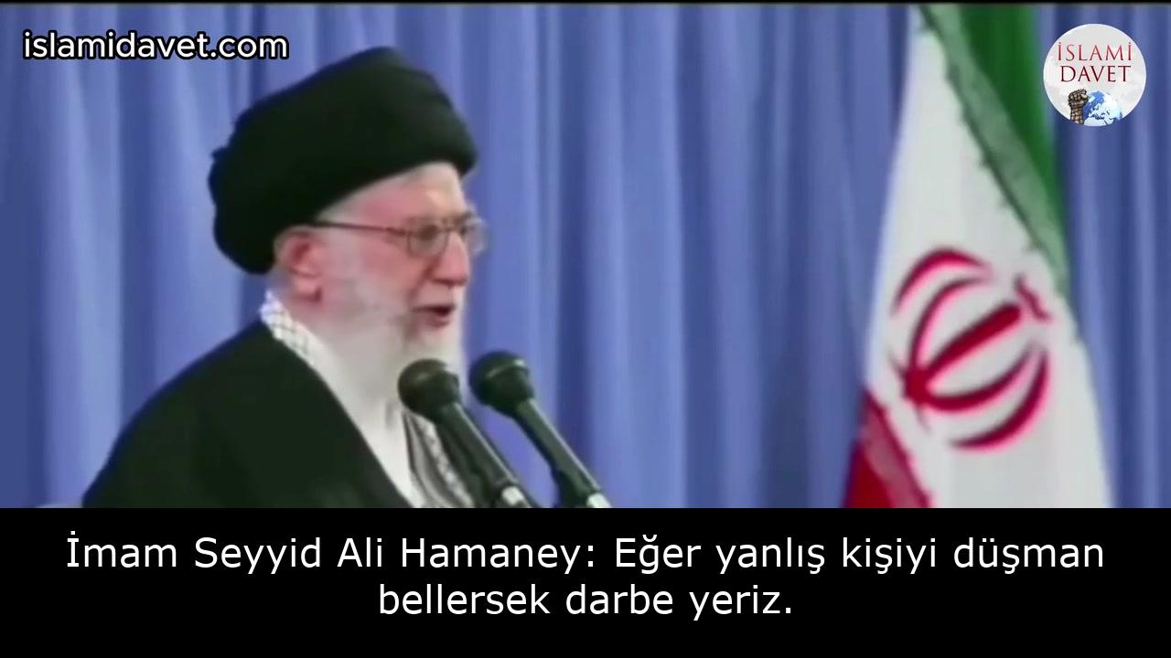 İmam Seyyid Ali Hamaney: Eğer yanlış kişiyi düşman bellersek darbe yeriz. 39
