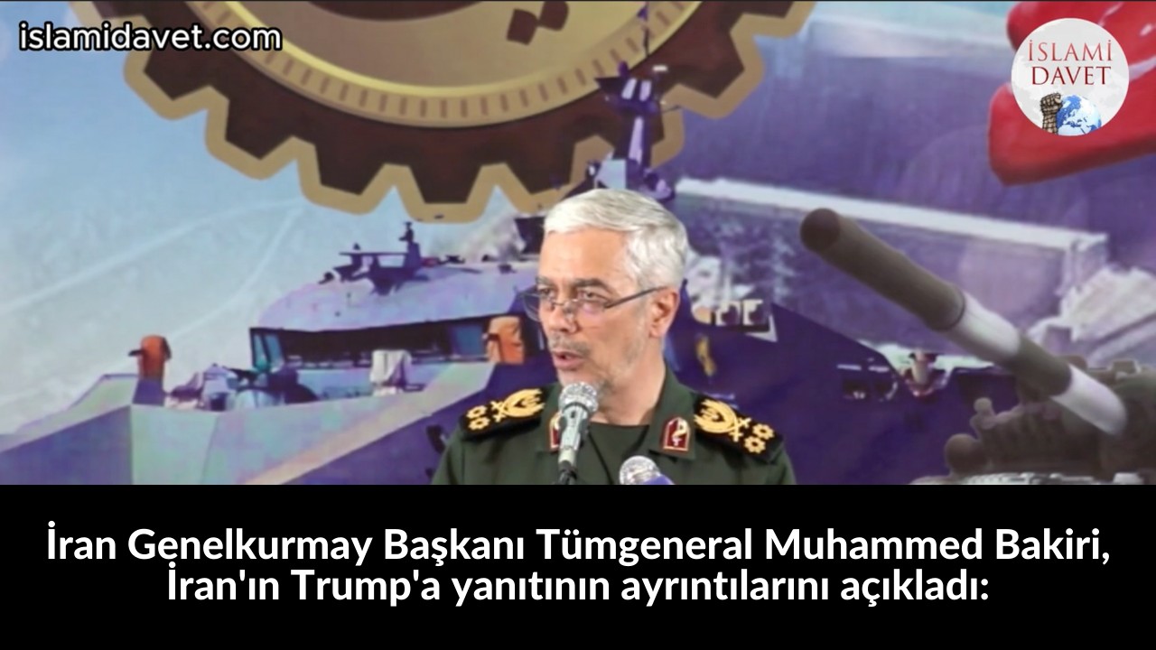 İran Genelkurmay Başkanı Tümgeneral Muhammed Bakiri, İran'ın Trump'a yanıtının ayrıntılarını açıkladı: 38