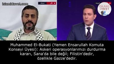 Muhammed El-Bukati (Yemen Ensarullah Komuta Konseyi Üyesi): Askeri operasyonlarımızı durdurma kararı, Sana'da bile değil; Filistin'dedir, özellikle Gazze'dedir. 11