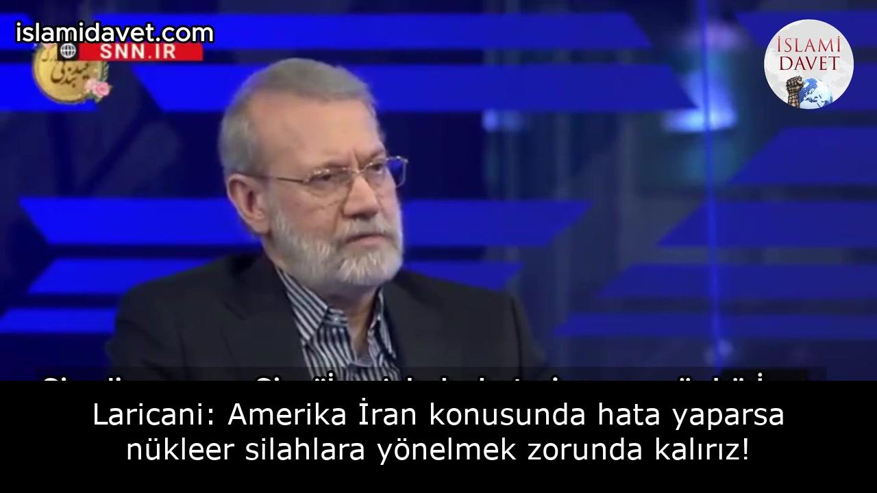 Laricani: Amerika İran konusunda hata yaparsa nükleer silahlara yönelmek zorunda kalırız! 1