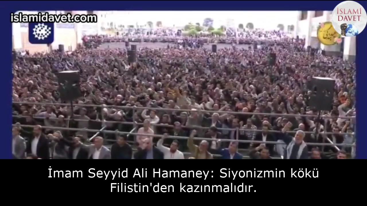 İmam Seyyid Ali Hamaney: Siyonizmin kökü Filistin'den kazınmalıdır. 56