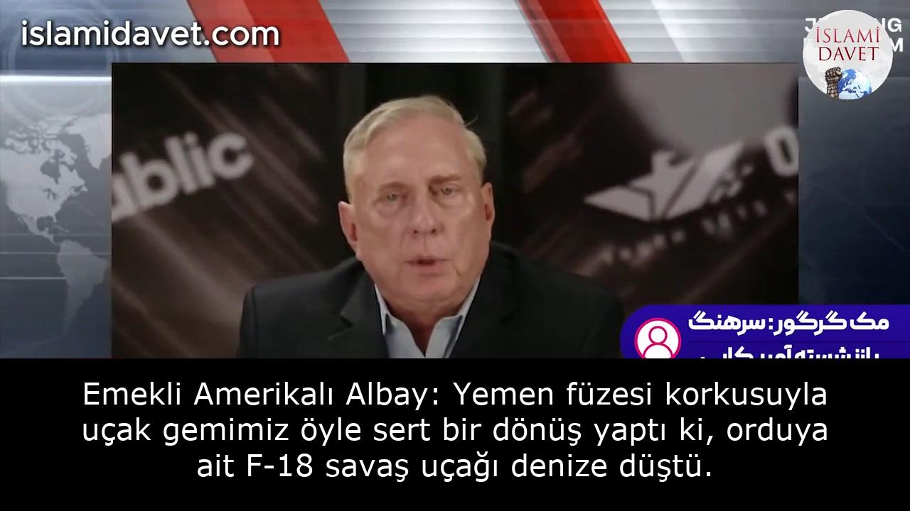Emekli Amerikalı Albay: Yemen füzesi korkusuyla uçak gemimiz öyle sert bir dönüş yaptı ki, orduya ait F-18 savaş uçağı denize düştü. 6