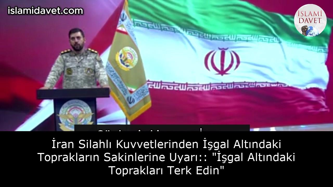 İran Silahlı Kuvvetlerinden İşgal Altındaki Toprakların Sakinlerine Uyarı:: "İşgal Altındaki Toprakları Terk Edin" 41