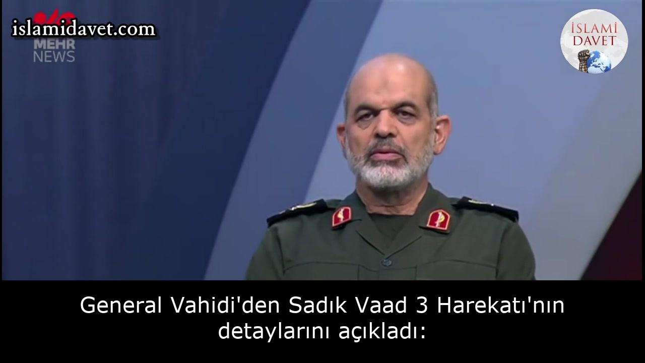 General Vahidi'den Sadık Vaad 3 Harekatı'nın detaylarını açıkladı: 41