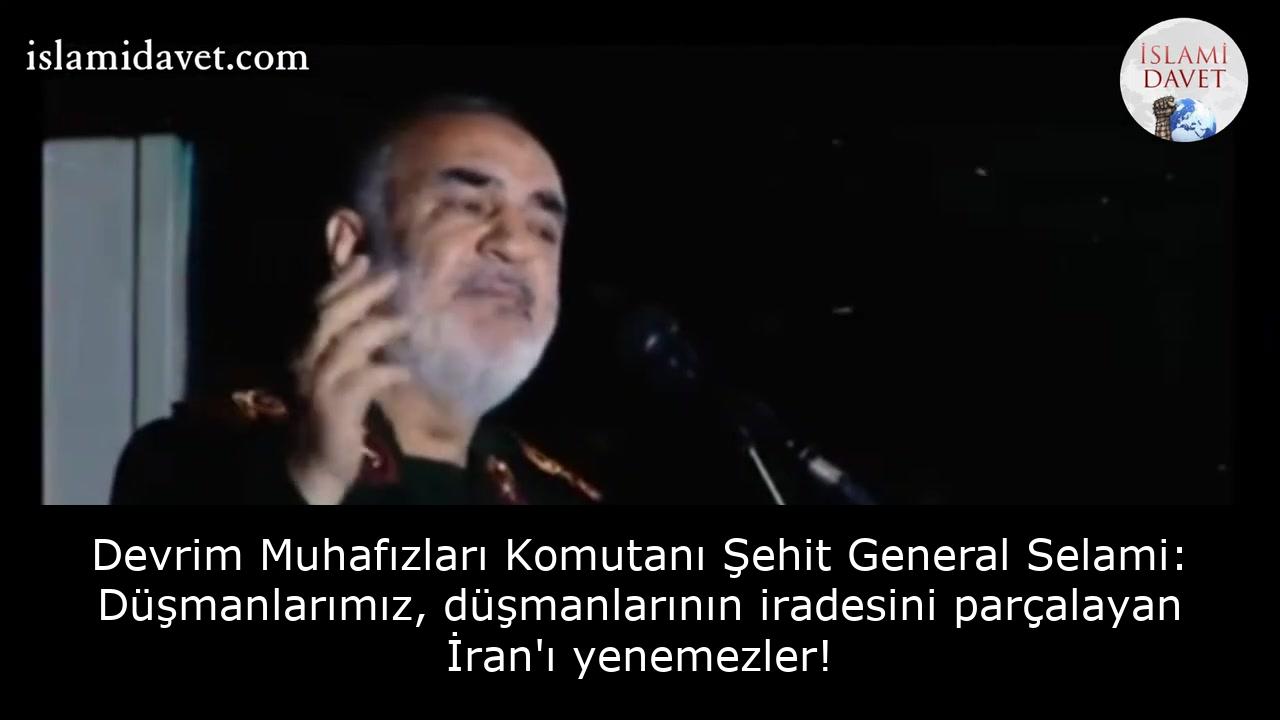 Devrim Muhafızları Komutanı Şehit General Selami: Düşmanlarımız, düşmanlarının iradesini parçalayan İran'ı yenemezler! 29