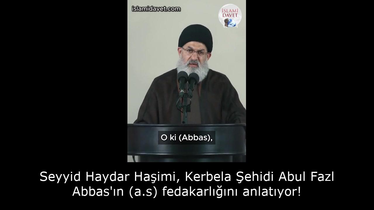 Seyyid Haydar Haşimi, Kerbela Şehidi Abul Fazl Abbas'ın (a.s) fedakarlığını anlatıyor! 60