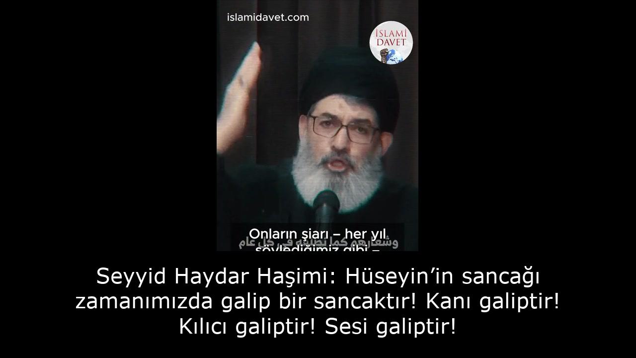 Seyyid Haydar Haşimi: Hüseyin’in sancağı zamanımızda galip bir sancaktır! Kanı galiptir! Kılıcı galiptir! Sesi galiptir! 59
