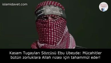 Kasam Tugayları Sözcüsü Ebu Ubeyde: Mücahitler bütün zorluklara Allah rızası için tahammül eder! 26