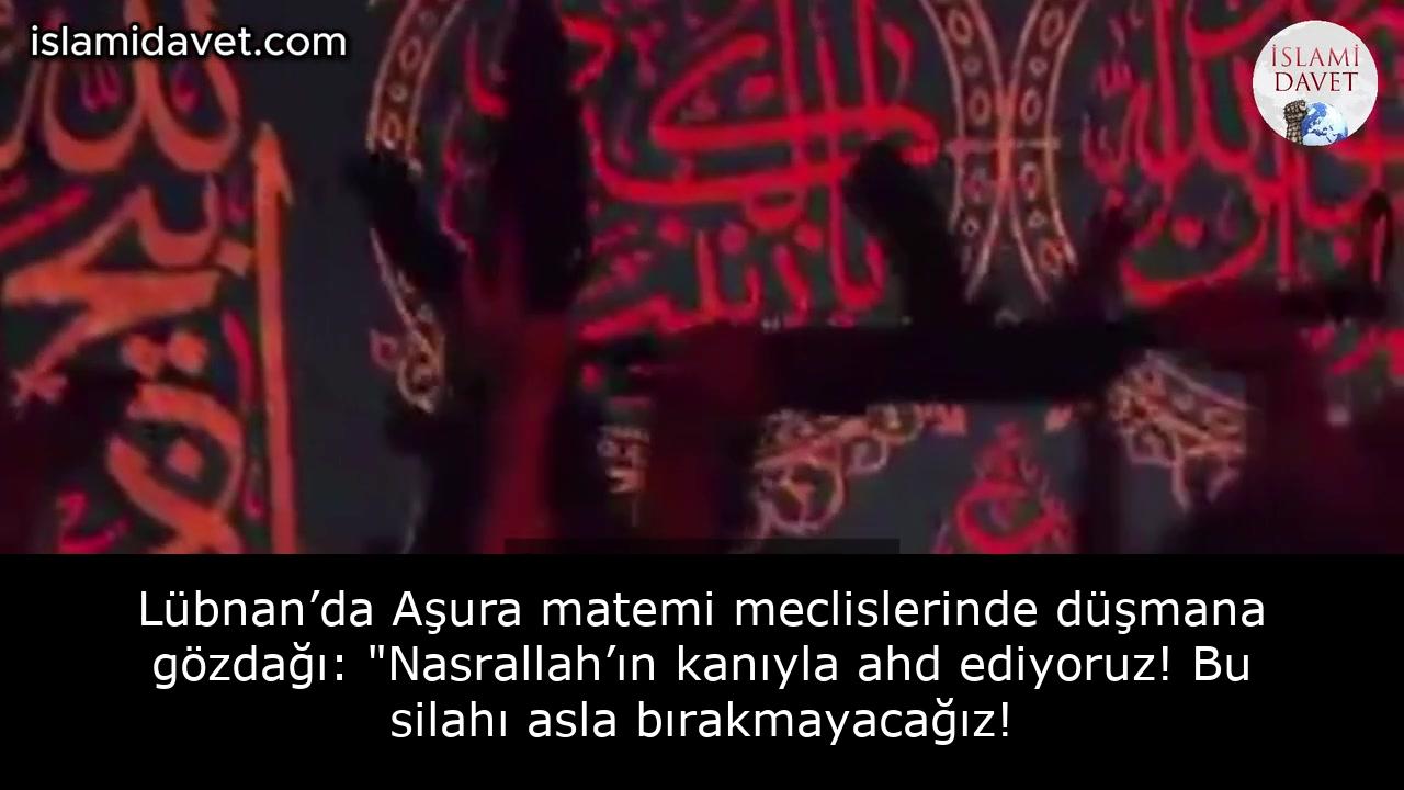 Lübnan’da Aşura matemi meclislerinde düşmana gözdağı: "Nasrallah’ın kanıyla ahd ediyoruz! Bu silahı asla bırakmayacağız! 1