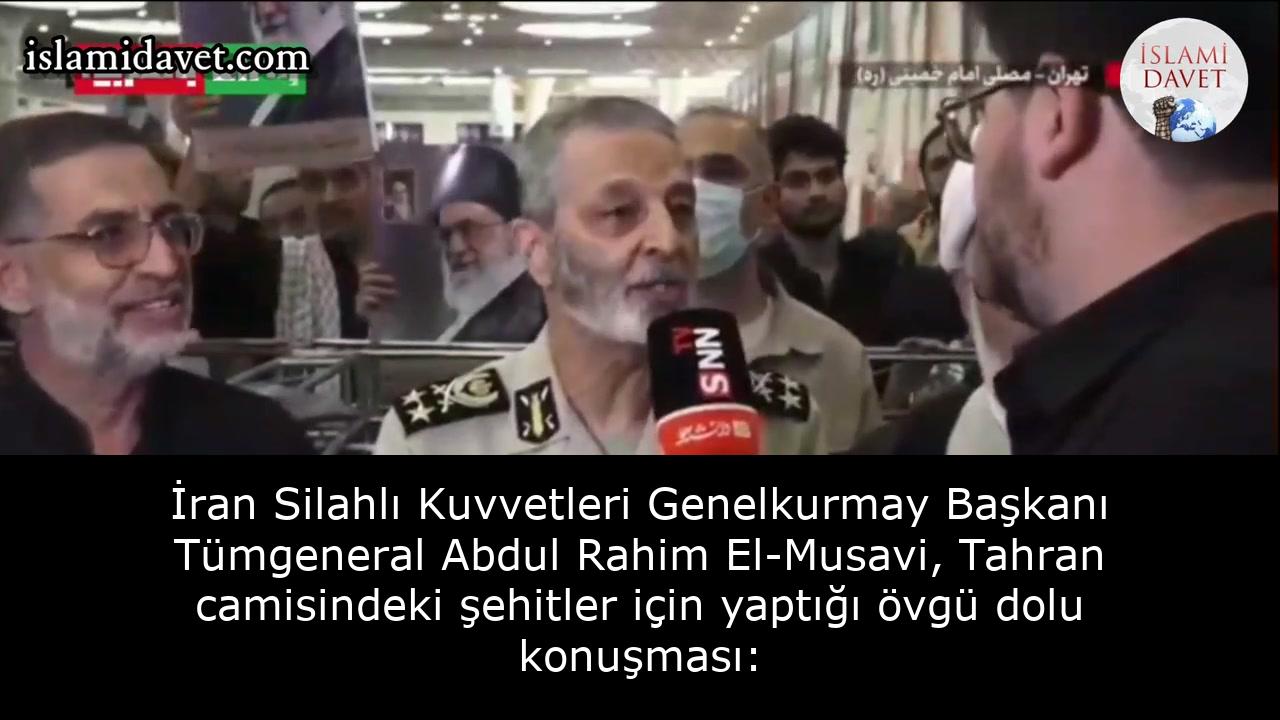 İran Silahlı Kuvvetleri Genelkurmay Başkanı Tümgeneral Abdul Rahim El-Musavi, Tahran camisindeki şehitler için yaptığı övgü dolu konuşması: 33