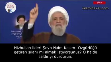 Hizbullah lideri Şeyh Naim Kasım: Özgürlüğü getiren silahı mı almak istiyorsunuz? O halde saldırıyı durdurun. 17