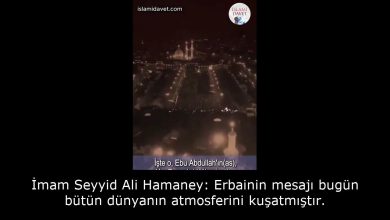İmam Seyyid Ali Hamaney: Erbainin mesajı bugün bütün dünyanın atmosferini kuşatmıştır. 11