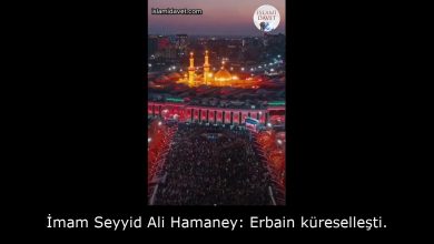 İmam Seyyid Ali Hamaney: Erbain küreselleşti. 12
