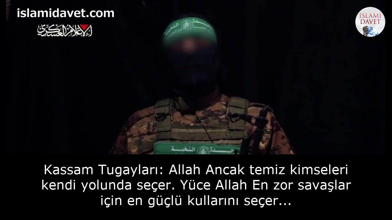 Kassam Tugayları: Allah Ancak temiz kimseleri kendi yolunda seçer. Yüce Allah En zor savaşlar için en güçlü kullarını seçer... 57