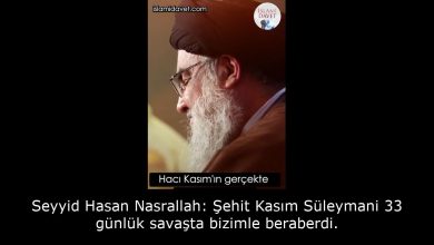 Seyyid Hasan Nasrallah: Şehit Kasım Süleymani 33 günlük savaşta bizimle beraberdi. 49