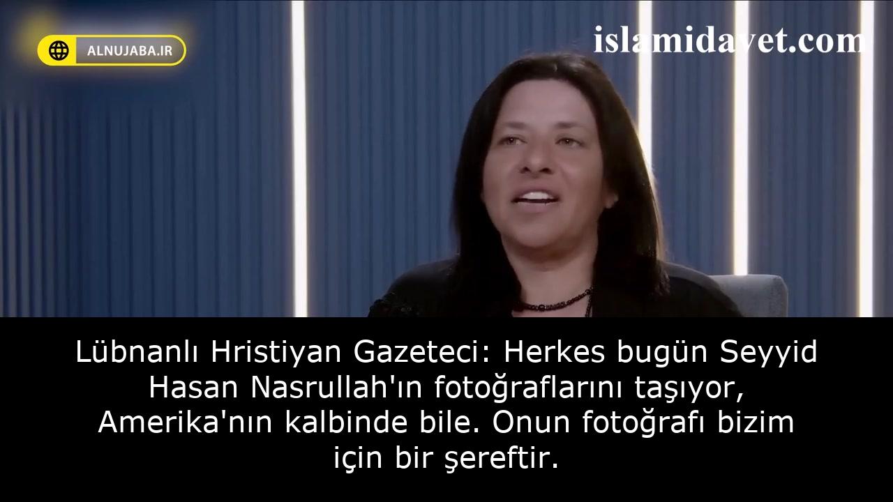 Lübnanlı Hristiyan Gazeteci: Herkes bugün Seyyid Hasan Nasrullah'ın fotoğraflarını taşıyor, Amerika'nın kalbinde bile. Onun fotoğrafı bizim için bir şereftir. 50
