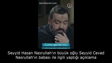 Seyyid Hasan Nasrullah'ın büyük oğlu Seyyid Cevad Nasrullah'ın babası ile ilgili yaptığı açıklama 42